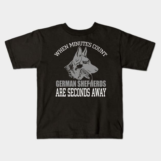 When Minutes Count German Shepherds Are Seconds Away Kids T-Shirt by fromherotozero